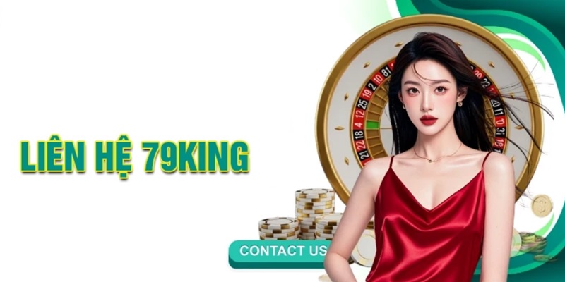 Cập nhật phương thức liên hệ CSKH tại 79King nhanh chóng, hiệu quả